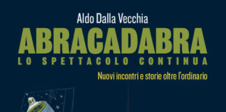 Il nuovo libro di Aldo Dalla Vecchia “Abracadabra lo spettacolo continua” ABRACADABRA