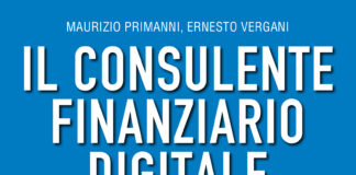 “Il consulente finanziario digitale”, il nuovo libro di Maurizio Primanni e Ernesto Vergani consulente finanziario