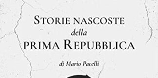 “Storie nascoste della prima Repubblica”, l’ultimo libro di Mario Pacelli Storie nascoste della prima repubblica